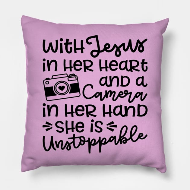 With Jesus In Her Heart and A Camera In Her Hand She Is Unstoppable Cute Pillow by GlimmerDesigns