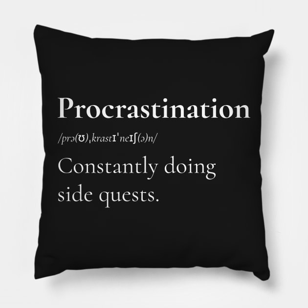 Procrastinating is Side Quests in Real life Pillow by RareLoot19