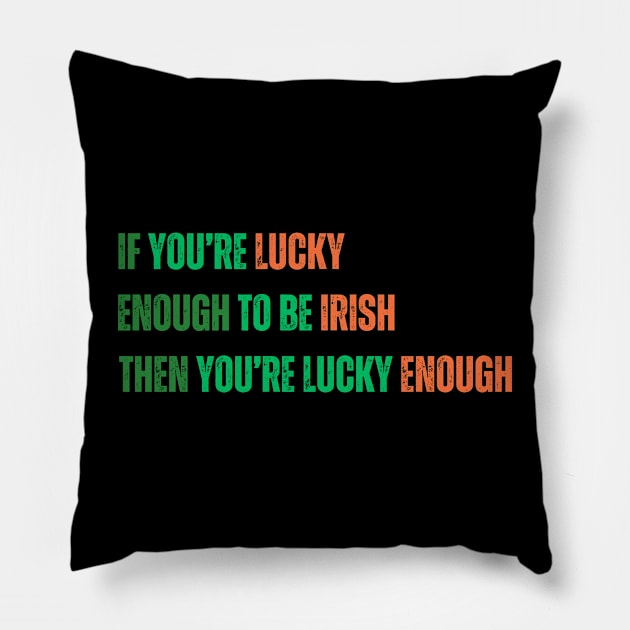 Motivational Saying for St. Patrick’s Day - Irish Luck Quote, Inspirational Saying in Green and Orange Text Pillow by PetPawsPlay