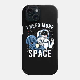 I Need More Space Astronauts Alien Gift Phone Case