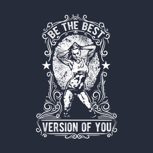 Be the Best Version of You: Strong Woman Design T-Shirt