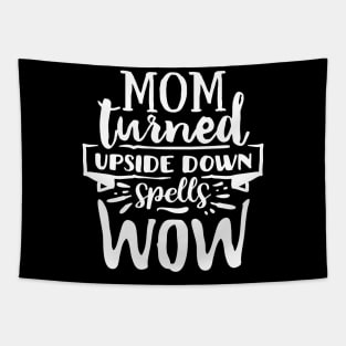 Mom turned upside down spells wow! Tapestry