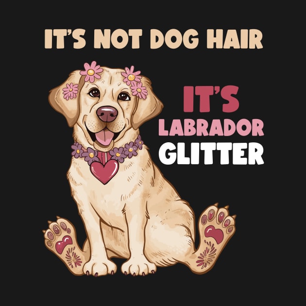 It's Not Dog Hair It's Labrador Glitter Funny Dog Mom by ANAREL