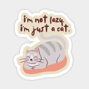 I Am Not Lazy, I Am Just A Cat Magnet