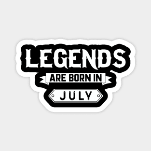 Legends Are Born In July Magnet