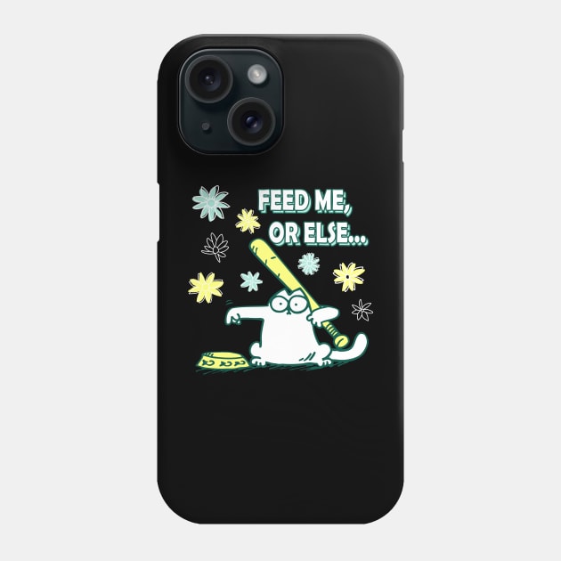 Feed Me Or Else Simons Cat Feed Or Be Hit Funny Phone Case by devanpm