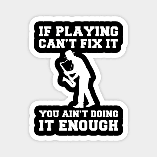 "Saxophone Fixes Everything T-Shirt" Magnet