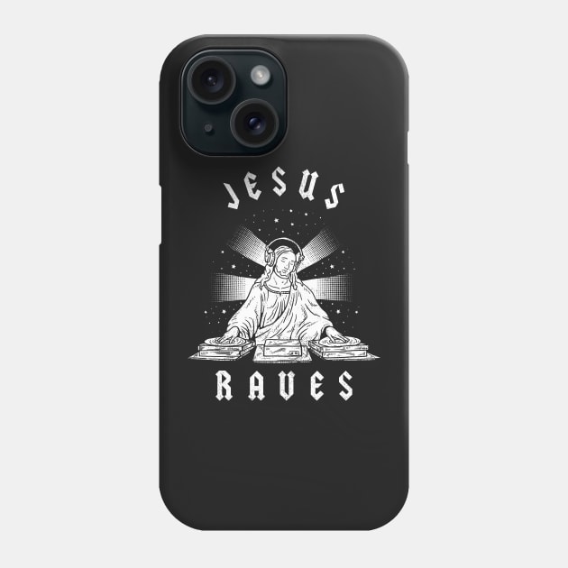 Jesus Raves Phone Case by dumbshirts