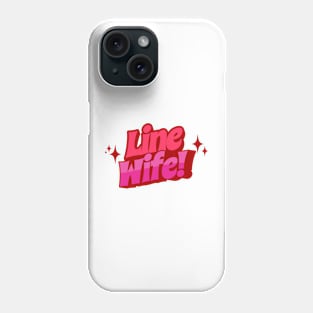 Line Wife Phone Case