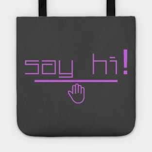 say hi! Tote