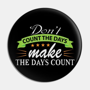 Don't Count the Days Motivation Quote Pin