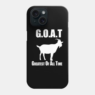 G.O.A.T Greatest of All Time Phone Case