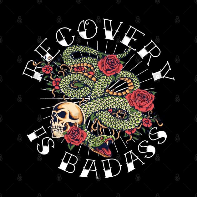 Sobriety Gift Recovery is Badass Tattoo Snake & Skull by August Design