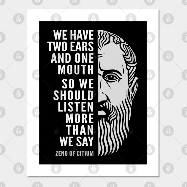 Zeno of Citium Inspirational Stoicism Quote: We Should Listen More - Stoicism - Posters and Art Prints | TeePublic Zeno of Citium Inspirational Stoicism Quote: We Should Listen More - Stoicism - Posters and Art Prints | TeePublic