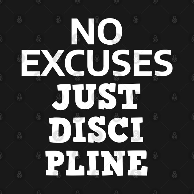 No Excuses Just Discipline by Texevod