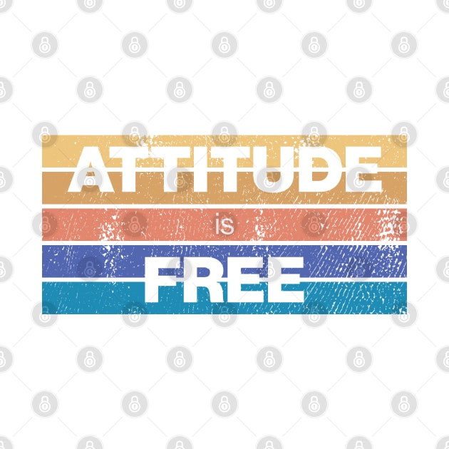 Attitude is Free - Sunset Beach Colors Distressed by LookFrog