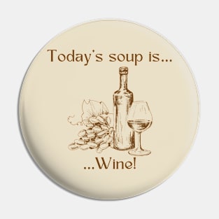 Today’s soup is… wine! Pin