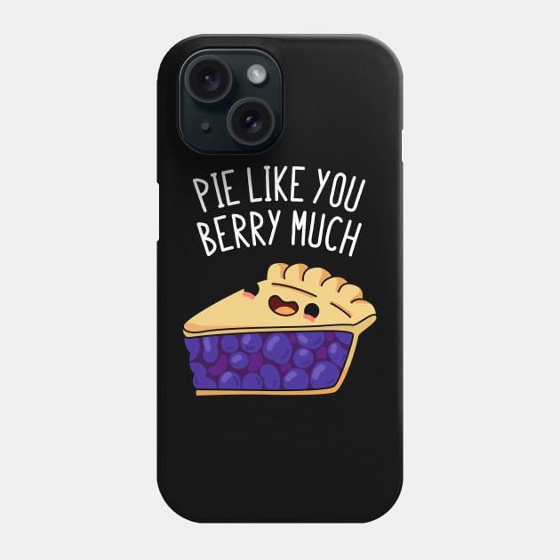 Pie Like You Berry Much Cute Berry Pie Pun Phone Case by punnybone