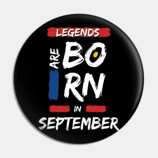 Legends are Born in September (WHITE Font) Pin