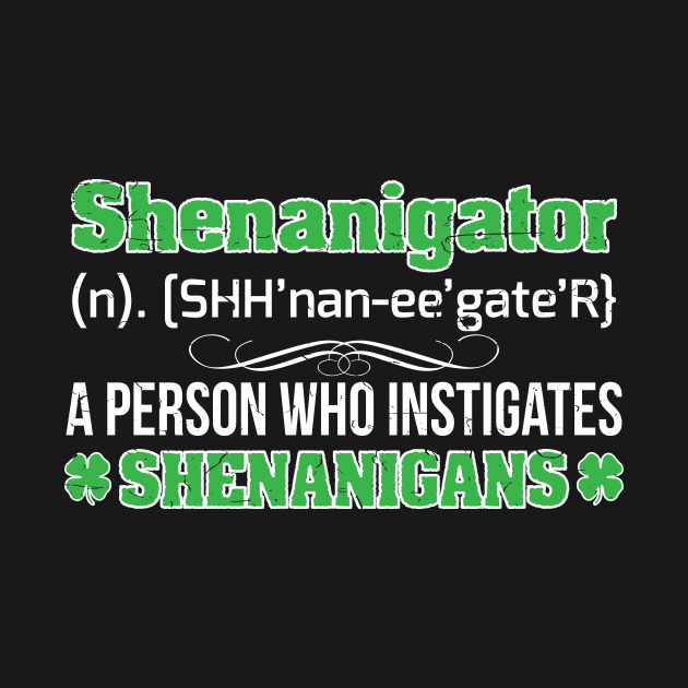 Shenanigator T-Shirt Shamrock Paddy Gift Tee Patrick irish by biNutz