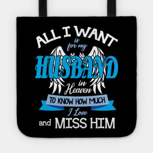 All I Want Is For My Husband In Heaven To Know How Much I Love And Miss Him Father July 4th Day Tote