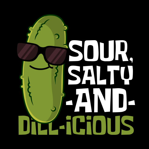 Sour, Salty And Dill-icious Funny Pickle by DesignArchitect