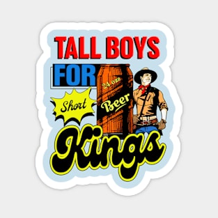 Tall Boys for Short Kings Magnet