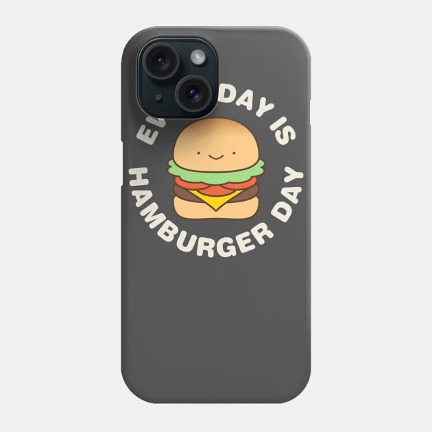 Every day Is Hamburger Day Phone Case by Designkix