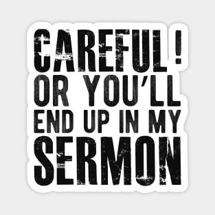 Preacher - Careful or you'll end up in my sermon Magnet