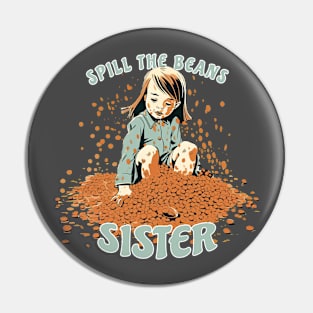 Spill The Beans Girl Pin