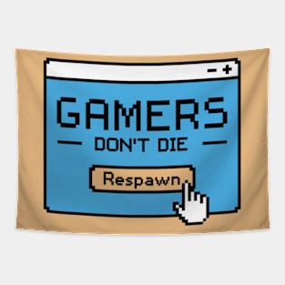 Gamers Don't Die Respawn Funny Gamer Tapestry