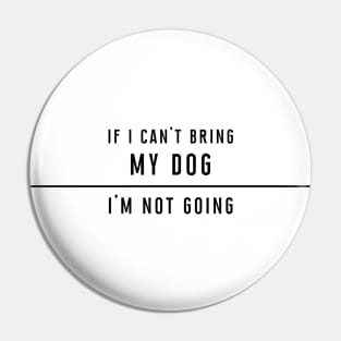 If I can't bring my dog... Pin