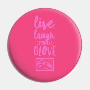 Live, Laugh, Power Glove Pin