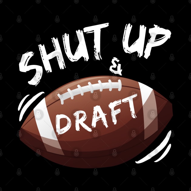 Shut Up and Draft Fantasy Football by MalibuSun