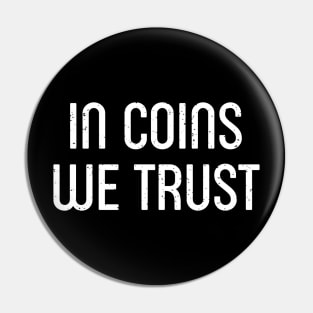 In Coins We Trust. Pin