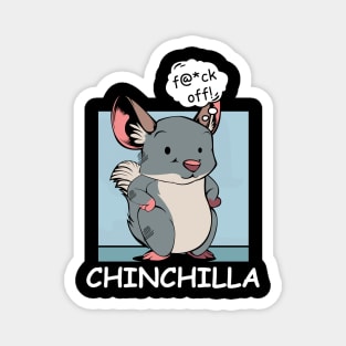 Chinchilla - f@*ck off! Funny Rude Cartoon Rodent Magnet