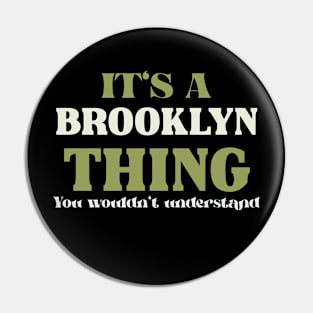 It's a Brooklyn Thing You Wouldn't Understand Pin