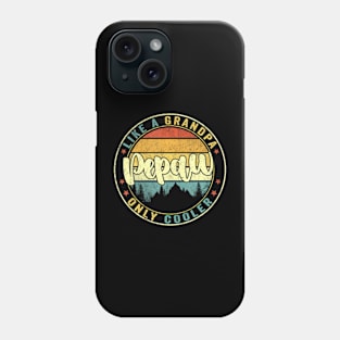 Pepaw Like A Grandpa Only Cooler  Dad Pepaw Fathers Day Phone Case