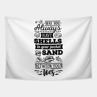 May you always hav shells in your pocket and sand between your toes Tapestry