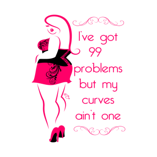 99 Problems... T-Shirt