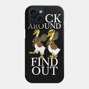 Duck Around, Find Out Phone Case