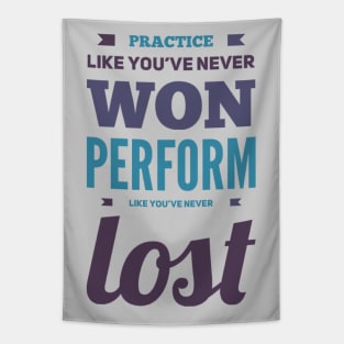 Practice like you've never won, perform like you've never lost Tapestry