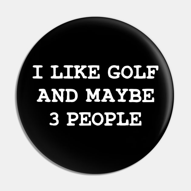 I Like Golf And Maybe  3 People Gifts For Golfers Pin by TeeTypo