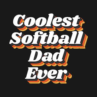 Coolest Softball Dad Ever T-Shirt