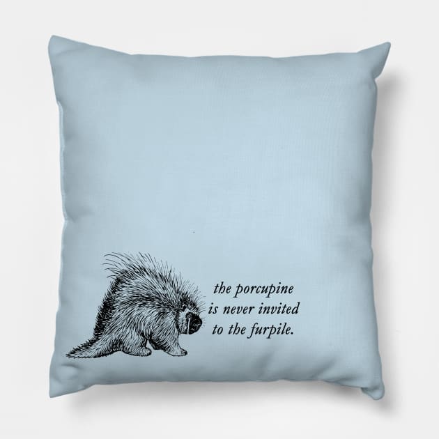 The Porcupine is Never Invited to the Furpile Pillow by Taversia