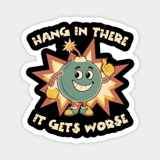 Funny Bomb Hang In There Sarcasm Magnet