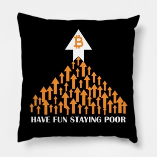 Bitcoin Have Fun Staying Poor Funny Crypto Pillow