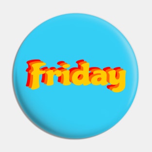 Friday Pin