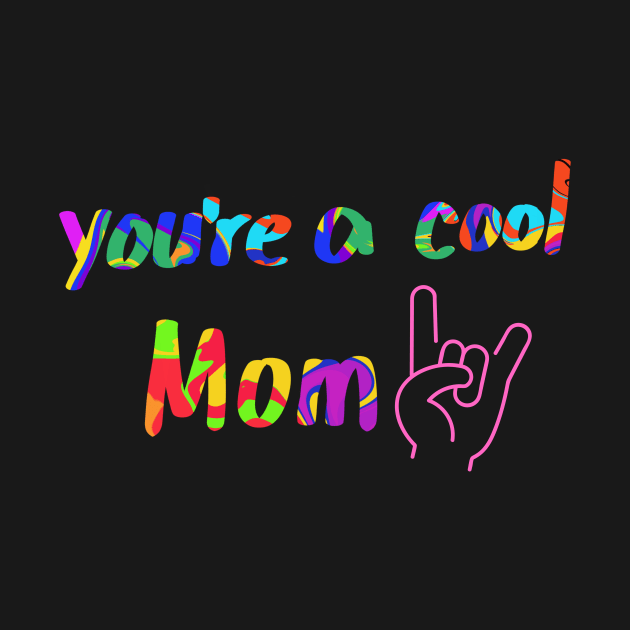 Youre a cool Mom! by PedaDesign