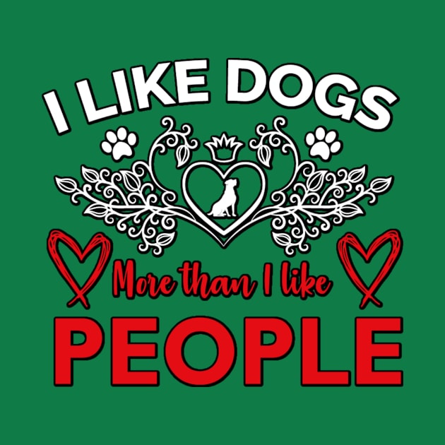 I Like Dogs More Than I like People by JB's Design Store